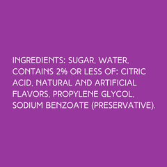 Ingredients in Hypothermias Grape Dye-FREE Slushy Syrup, made from non-GMO 100% pure cane sugar, no corn syrup and no dyes.